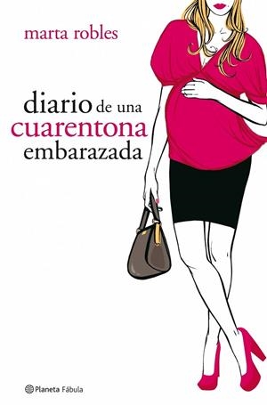 DIARIO DE UNA CUARENTONA EMBARAZADA | 9788408078326 | ROBLES, MARTA | Librería Castillón - Comprar libros online Aragón, Barbastro