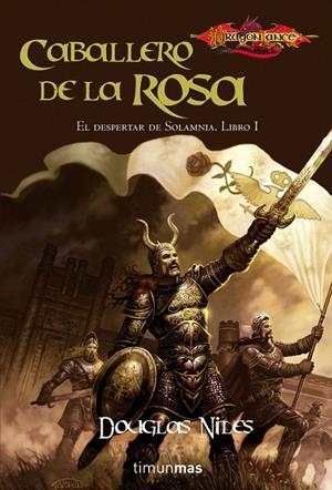 CABALLERO DE LA ROSA - DESPERTAR DE SOLAMNIA 1 - DRAGONLANCE | 9788448044060 | NILES, DOUGLAS | Librería Castillón - Comprar libros online Aragón, Barbastro