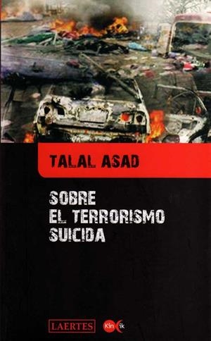 SOBRE EL TERRORISMO SUICIDA | 9788475846163 | ASAD, TALAL | Librería Castillón - Comprar libros online Aragón, Barbastro
