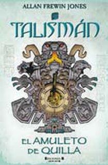 TALISMAN : EL AMULETO DE QUILLA | 9788466635790 | JONES, ALLAN FREWIN | Librería Castillón - Comprar libros online Aragón, Barbastro