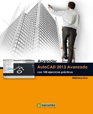 Aprender AutoCAD 2013 avanzado con 100 ejercicios prácticos | 9788426719775 | MEDIAactive | Librería Castillón - Comprar libros online Aragón, Barbastro