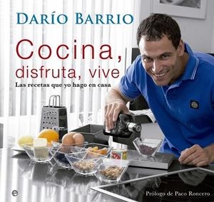 Cocina, disfruta, vive | 9788499708096 | Barrio, Darío | Librería Castillón - Comprar libros online Aragón, Barbastro