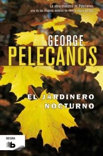 El jardinero nocturno | 9788498728125 | PELECANOS, GEORGE | Librería Castillón - Comprar libros online Aragón, Barbastro
