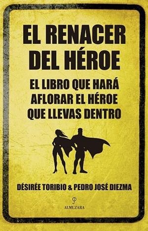 El renacer del héroe | 9788415828044 | Toribio, Désirée; Diezma, Pedro José | Librería Castillón - Comprar libros online Aragón, Barbastro