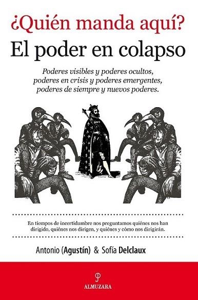¿Quién manda aquí? El poder en colapso | 9788415828174 | Delclaux, Sofía; Agustín, Antonio | Librería Castillón - Comprar libros online Aragón, Barbastro