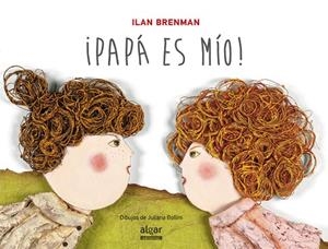 ¡Papá es mío! | 9788498455458 | BRENMAN, ILAN | Librería Castillón - Comprar libros online Aragón, Barbastro