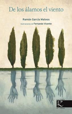 De los álamos el viento | 9788415250517 | García Mateos, Ramón; Vicente, Fernando | Librería Castillón - Comprar libros online Aragón, Barbastro