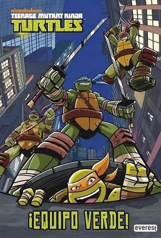 Teenage Mutant Ninja Turtles. ¡Equipo verde! | 9788444169620 | Nickelodeon | Librería Castillón - Comprar libros online Aragón, Barbastro