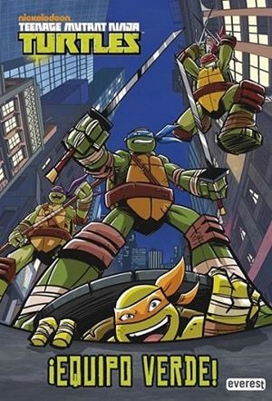 Teenage Mutant Ninja Turtles. ¡Equipo verde! | 9788444169620 | Nickelodeon | Librería Castillón - Comprar libros online Aragón, Barbastro