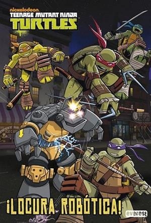 Teenage Mutant Ninja Turtles. ¡Locura robótica! | 9788444169637 | Nickelodeon | Librería Castillón - Comprar libros online Aragón, Barbastro