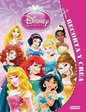 Princesas Disney. Recorta y crea | 9788444169903 | Walt Disney Company | Librería Castillón - Comprar libros online Aragón, Barbastro