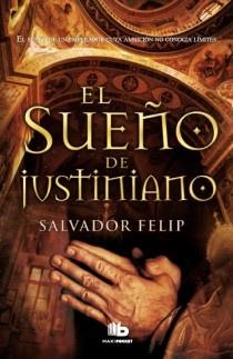 SUEÑO DE JUSTINIANO, EL | 9788498728583 | FELIP, SALVADOR | Librería Castillón - Comprar libros online Aragón, Barbastro