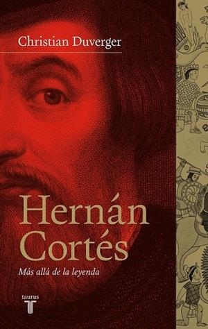 Hernán Cortés | 9788430607143 | Duverger, Christian | Librería Castillón - Comprar libros online Aragón, Barbastro