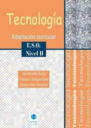 Tecnología : Adaptación curricular. Nivel II. E.S.O. | 9788497004459 | Revueltas Hidaldo, Isabel/Rodríguez Espejo, Francisca/Abarca Hernández, Francisco | Librería Castillón - Comprar libros online Aragón, Barbastro