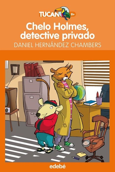 CHELO HOLMES DETECTIVE PRIVADO - Tucan naranja | 9788468308890 | HERNANDEZ CHAMBERS, DANIEL | Librería Castillón - Comprar libros online Aragón, Barbastro