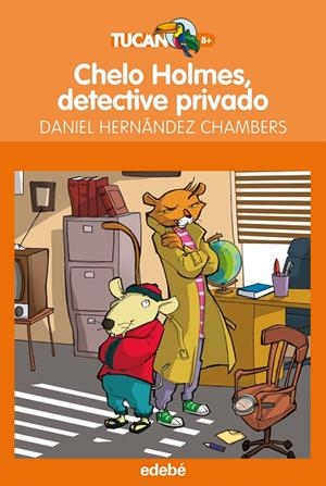 CHELO HOLMES DETECTIVE PRIVADO - Tucan naranja | 9788468308890 | HERNANDEZ CHAMBERS, DANIEL | Librería Castillón - Comprar libros online Aragón, Barbastro