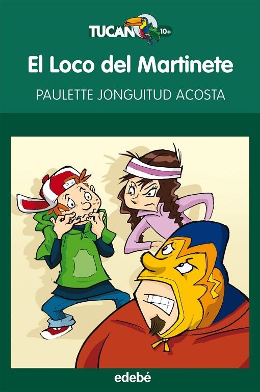 LOCO DEL MARTINETE - Tucan verde | 9788468308661 | JONGUITUD ACOSTA, PAULETTE | Librería Castillón - Comprar libros online Aragón, Barbastro