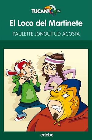 LOCO DEL MARTINETE - Tucan verde | 9788468308661 | JONGUITUD ACOSTA, PAULETTE | Librería Castillón - Comprar libros online Aragón, Barbastro