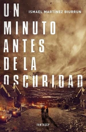 Un minuto antes de la oscuridad | 9788415831211 | Ismael Martínez Biurrun | Librería Castillón - Comprar libros online Aragón, Barbastro