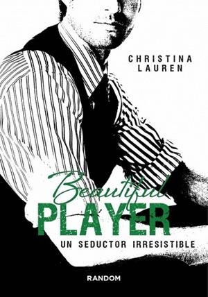 Beautiful Player 3 : Un seductor irresistible | 9788415725510 | LAUREN, CHRISTINA | Librería Castillón - Comprar libros online Aragón, Barbastro
