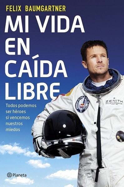 Mi vida en caída libre | 9788408124559 | BAUMGARTNER, FELIX | Librería Castillón - Comprar libros online Aragón, Barbastro