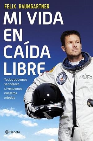 Mi vida en caída libre | 9788408124559 | BAUMGARTNER, FELIX | Librería Castillón - Comprar libros online Aragón, Barbastro