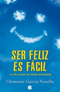Ser féliz es fácil | 9788466654234 | Garcia Novella, Clemente | Librería Castillón - Comprar libros online Aragón, Barbastro