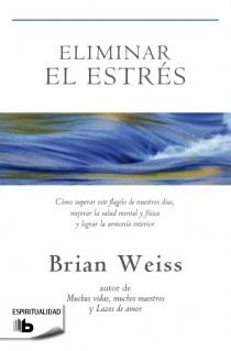 Eliminar el estrés | 9788498729245 | Weiss, Brian L. | Librería Castillón - Comprar libros online Aragón, Barbastro
