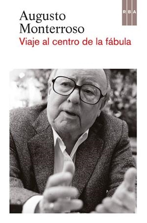 Viaje al centro de la fábula | 9788490561096 | MONTERROSO, AUGUSTO | Librería Castillón - Comprar libros online Aragón, Barbastro