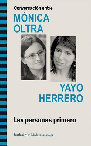 Conversación entre MÓNICA OLTRA y YAYO HERRERO : Las personas primero | 9788498885569 | Oltra Jarque, Mónica; Herrero López, Yayo | Librería Castillón - Comprar libros online Aragón, Barbastro