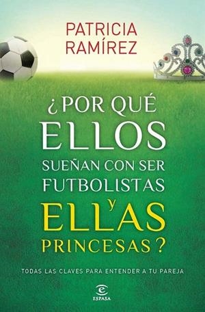 ¿Por qué ellos sueñan con ser futbolistas y ellas princesas? | 9788467040456 | Ramírez, Patricia | Librería Castillón - Comprar libros online Aragón, Barbastro