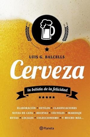 Cerveza : La bebida de la felicidad | 9788408124566 | Balcells, Luis G. | Librería Castillón - Comprar libros online Aragón, Barbastro