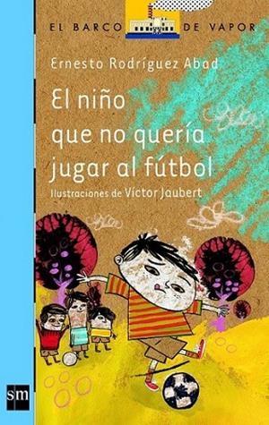 EL NIÑO QUE NO QUERIAJUGAR AL FUTBOL - BVA 166 | 9788467569155 | Rodríguez Abad, Ernesto | Librería Castillón - Comprar libros online Aragón, Barbastro