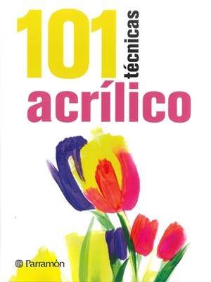 101 TÉCNICAS ACRÍLICO | 9788434240353 | Sanmiguel, David; Equipo Parramón | Librería Castillón - Comprar libros online Aragón, Barbastro