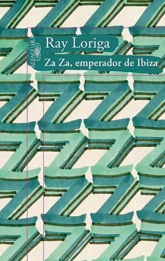 Za Za, emperador de Ibiza | 9788420475103 | Ray Loriga | Librería Castillón - Comprar libros online Aragón, Barbastro