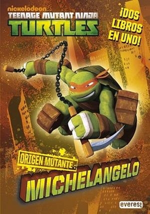 Teenage Mutant Ninja Turtles. Origen mutante. Michelangelo/Raphael | 9788444169668 | Nickelodeon | Librería Castillón - Comprar libros online Aragón, Barbastro