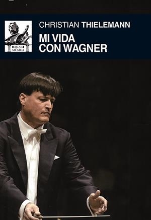 Mi vida con Wagner | 9788446037484 | Thielemann, Christian | Librería Castillón - Comprar libros online Aragón, Barbastro