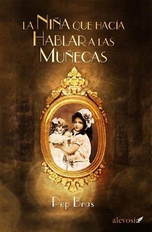 La niña que hacía hablar a las muñecas | 9788415608691 | Bras, Pep | Librería Castillón - Comprar libros online Aragón, Barbastro
