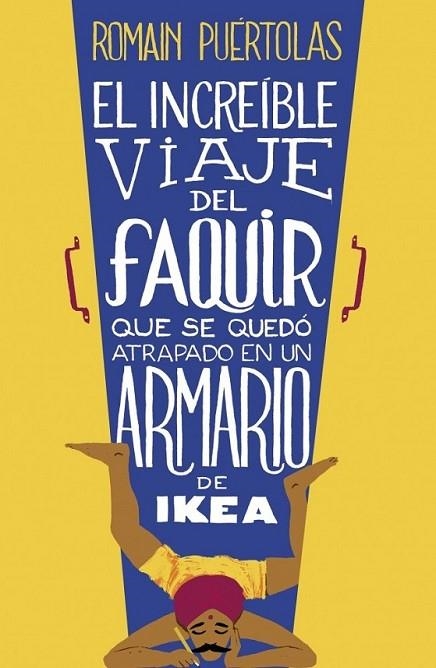 El increíble viaje del faquir que se quedó atrapado en un armario de Ikea | 9788425351969 | Romain Puértolas | Librería Castillón - Comprar libros online Aragón, Barbastro