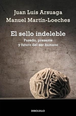 El sello indeleble | 9788490328019 | ARSUAGA, JUAN LUIS; MARTIN-LOECHES, MANUEL | Librería Castillón - Comprar libros online Aragón, Barbastro