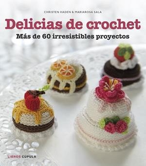 Delicias de crochet | 9788448018412 | Haden, Christen; Sala, Mariarosa | Librería Castillón - Comprar libros online Aragón, Barbastro