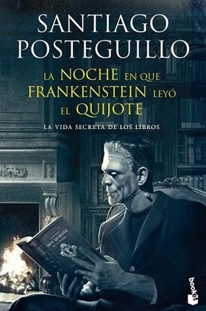 La noche en que Frankenstein leyó el Quijote | 9788408123941 | POSTEGUILLO, SANTIAGO | Librería Castillón - Comprar libros online Aragón, Barbastro
