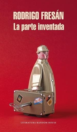La parte inventada | 9788439727378 | Rodrigo Fresán | Librería Castillón - Comprar libros online Aragón, Barbastro