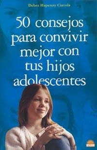 50 CONSEJOS PARA CONVIVIR MEJOR CON TUS HIJOS ADOLESCENTES | 9788497541572 | HAPENNY CIAVOLA, DEBRA | Librería Castillón - Comprar libros online Aragón, Barbastro