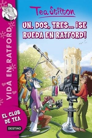 Un, dos, tres... ¡se rueda en Ratford! - Tea Stilton Vida en Ratford 11 | 9788408125099 | Stilton, Tea | Librería Castillón - Comprar libros online Aragón, Barbastro