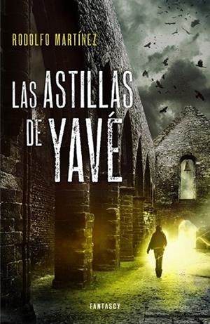 Las astillas de Yavé | 9788415831242 | Rodolfo Martínez | Librería Castillón - Comprar libros online Aragón, Barbastro