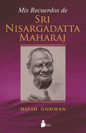 MIS RECUERDOS DE SRI NISARGADATTA MAHARAJ | 9788478089741 | GODMAN, DAVID | Librería Castillón - Comprar libros online Aragón, Barbastro