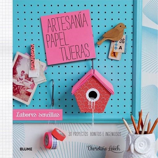 Labores sencillas. Artesanía, Papel, Tijeras | 9788415317968 | Leech, Christine | Librería Castillón - Comprar libros online Aragón, Barbastro