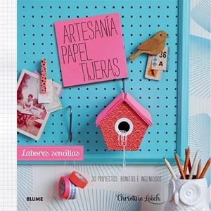 Labores sencillas. Artesanía, Papel, Tijeras | 9788415317968 | Leech, Christine | Librería Castillón - Comprar libros online Aragón, Barbastro