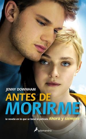 Antes de morirme (Ahora y siempre) | 9788498386394 | Downham, Jenny | Librería Castillón - Comprar libros online Aragón, Barbastro